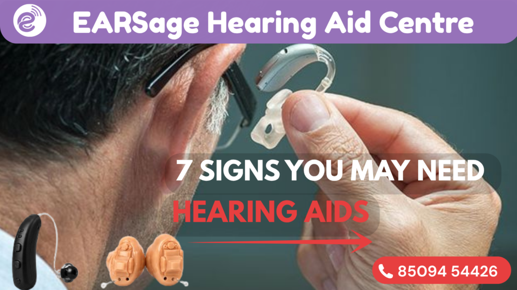 7 signs you may need hearing aids featuring EARSage Hearing Aid Centre and different types of hearing aids