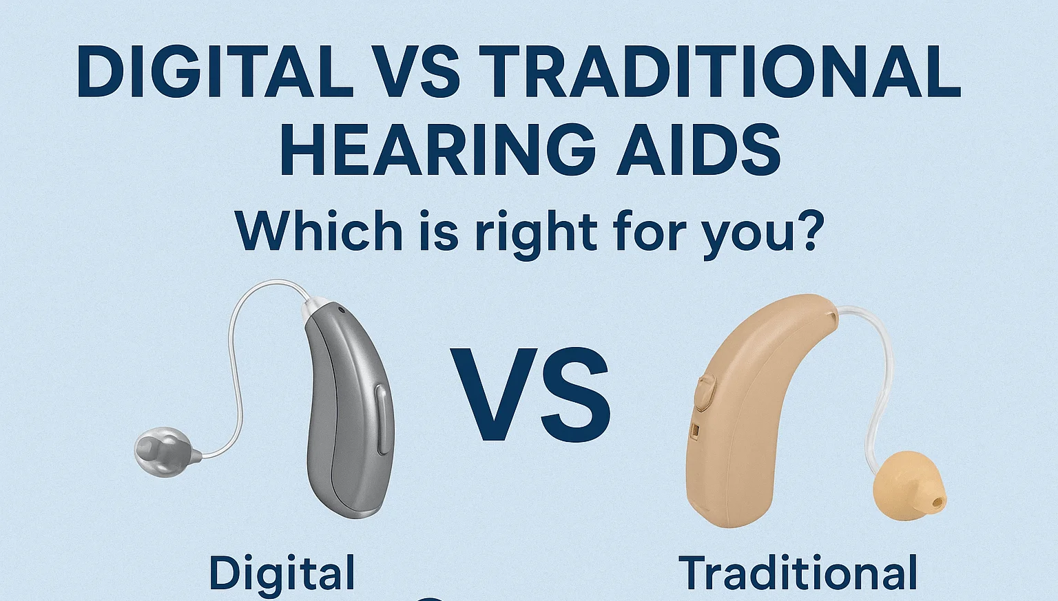 Digital vs Traditional Hearing Aids: Which Is Right for You?